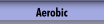 Aerobic